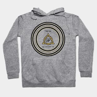 Eye of Ra, I See You and I Love What I See. Mantra. Hoodie